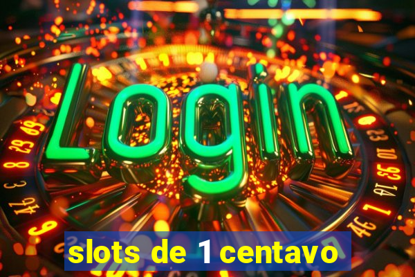 slots de 1 centavo